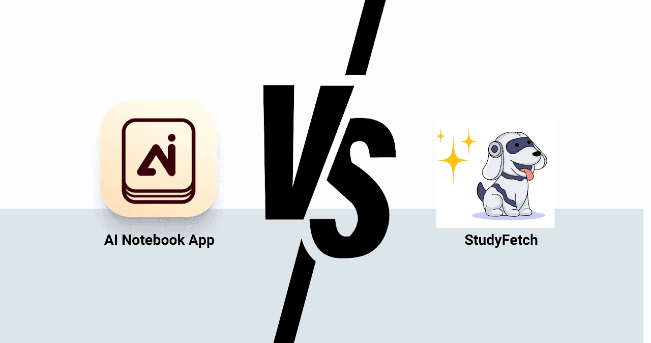 AI Notebook App vs. StudyFetch: A Comprehensive Comparison