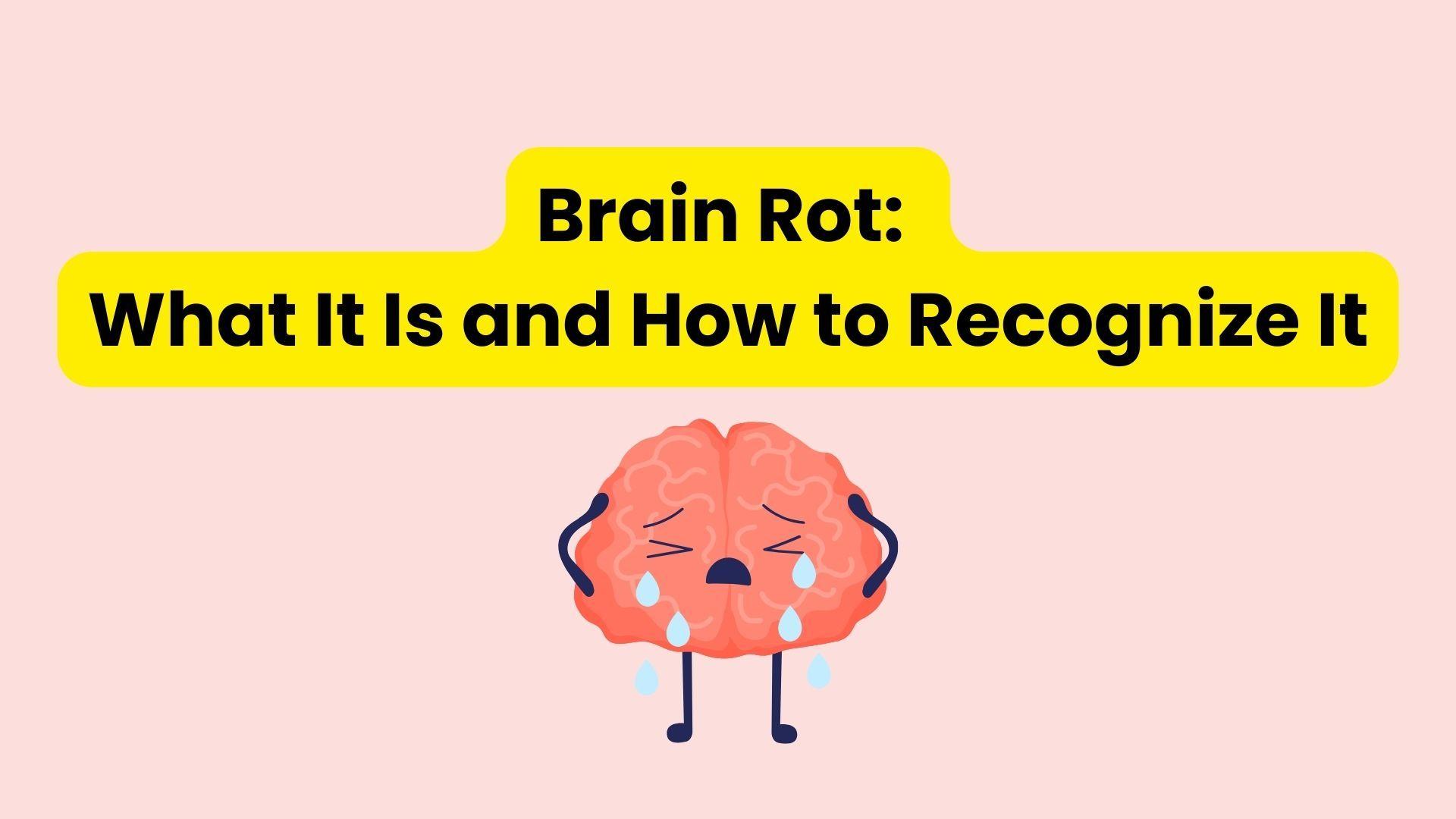 Brain rot: what is it and how do we know if we have it?