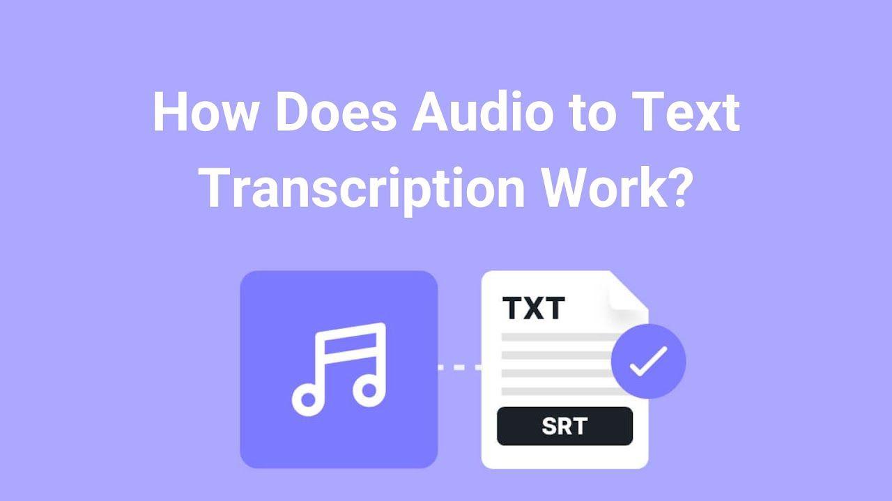 How Does Audio to Text Transcription Work?
